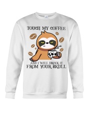 Sloth touch my coffee sloth lover Crewneck Sweatshirt front