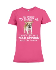 Chihuahua value your opinion dog lover Premium Fit Ladies Tee tile