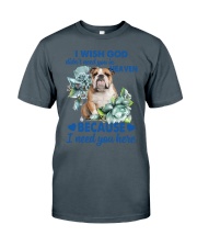 Bulldog i need you here bulldog lover dog mom Classic T-Shirt tile