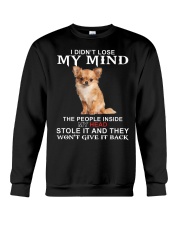 Chihuahua lost my mind dog lover Crewneck Sweatshirt front