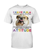 Bulldog i have attitude bulldog lovers dog moms Classic T-Shirt front