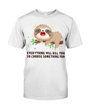 Sloth choose something fun sloth lovers Classic T-Shirt front