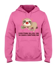 Sloth choose something fun sloth lovers Hooded Sweatshirt tile