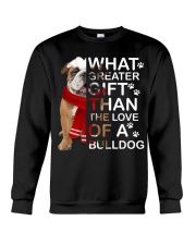 Bulldog what greater gift dog lover Crewneck Sweatshirt front