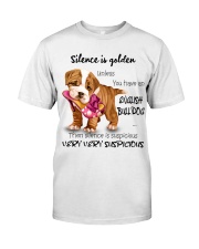 Bulldog Silence is very suspicious Gift for you Classic T-Shirt front