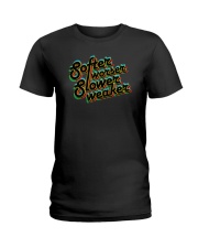 Softer Worser Slower Weaker Shirt Ladies T-Shirt thumbnail