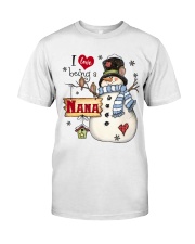 I Love Being A Nana - Snowman V1 Classic T-Shirt front