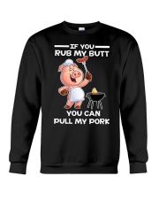 If You Rub My Butt You Can Pull My Pork BBQ Crewneck Sweatshirt thumbnail