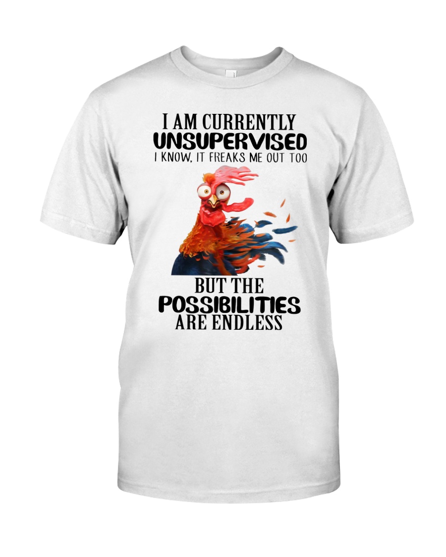 Chicken I am currently unsupervised I know it frea Classic T-Shirt
