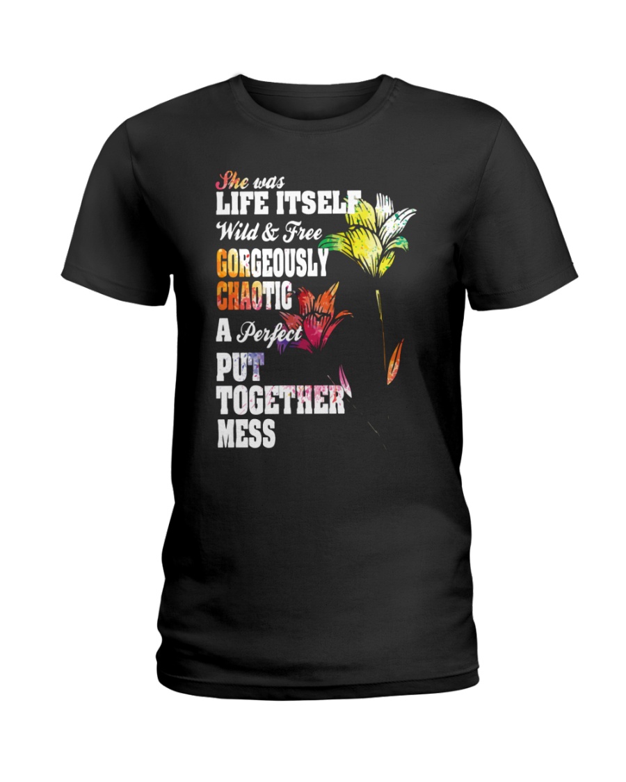 She was life itself wild and gorgeously Ladies T-Shirt
