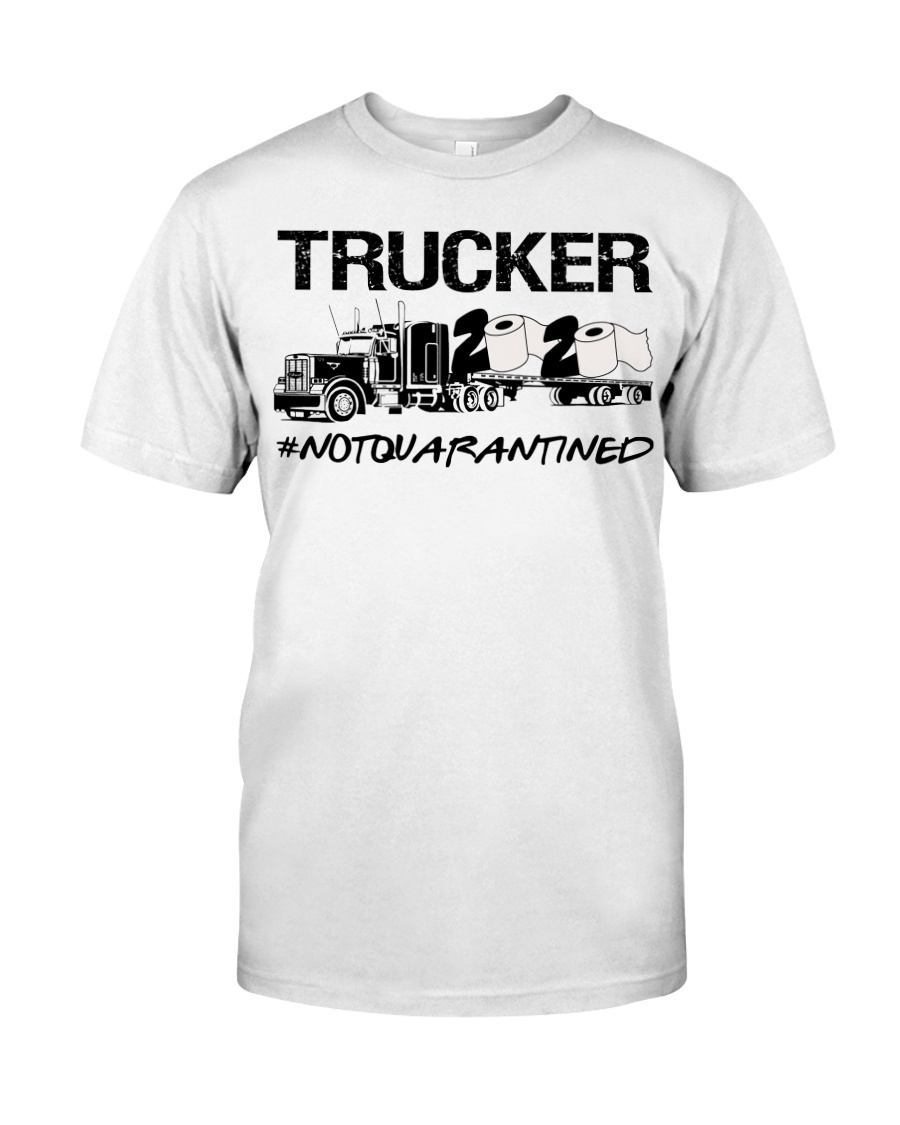 Trucker 2020 not quarantined Classic T-Shirt