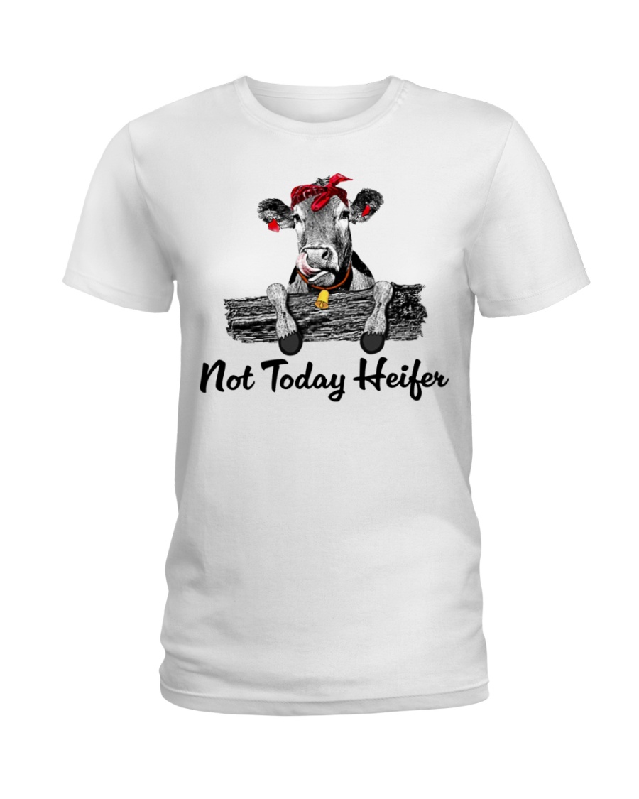 Cow not today heifer Ladies T-Shirt