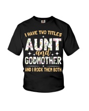 I have two titles aunt and godmother and I rock Youth T-Shirt thumbnail