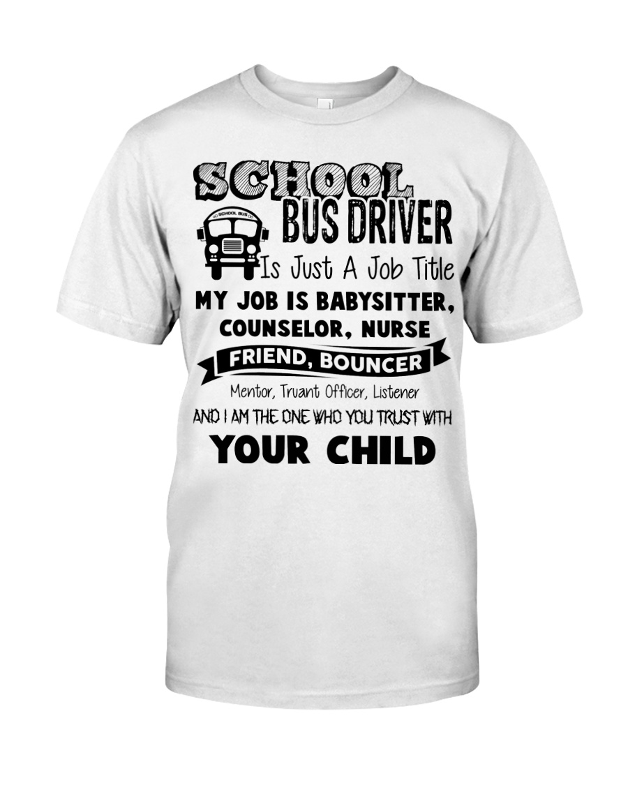 School bus driver is just a job title my job is ba Classic T-Shirt