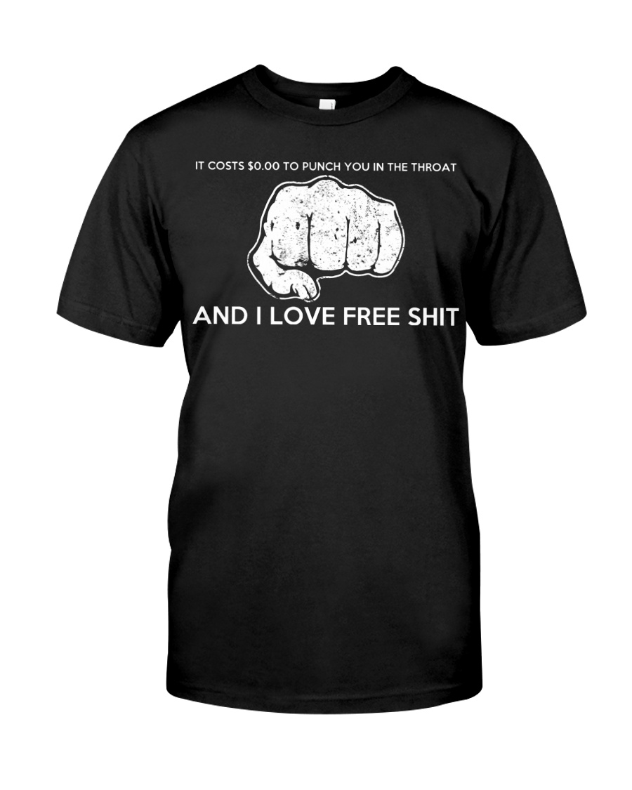 It costs punch you in the throat and I love Classic T-Shirt