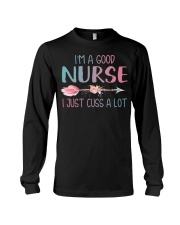 I'm a good nurse I just cuss a lot Long Sleeve Tee thumbnail