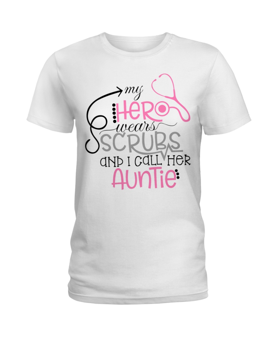My hero wears scrubs and I call bere auntie Ladies T-Shirt