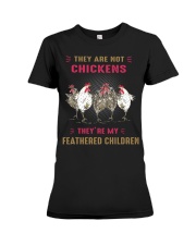 They are not chickens they're my feathered Premium Fit Ladies Tee thumbnail