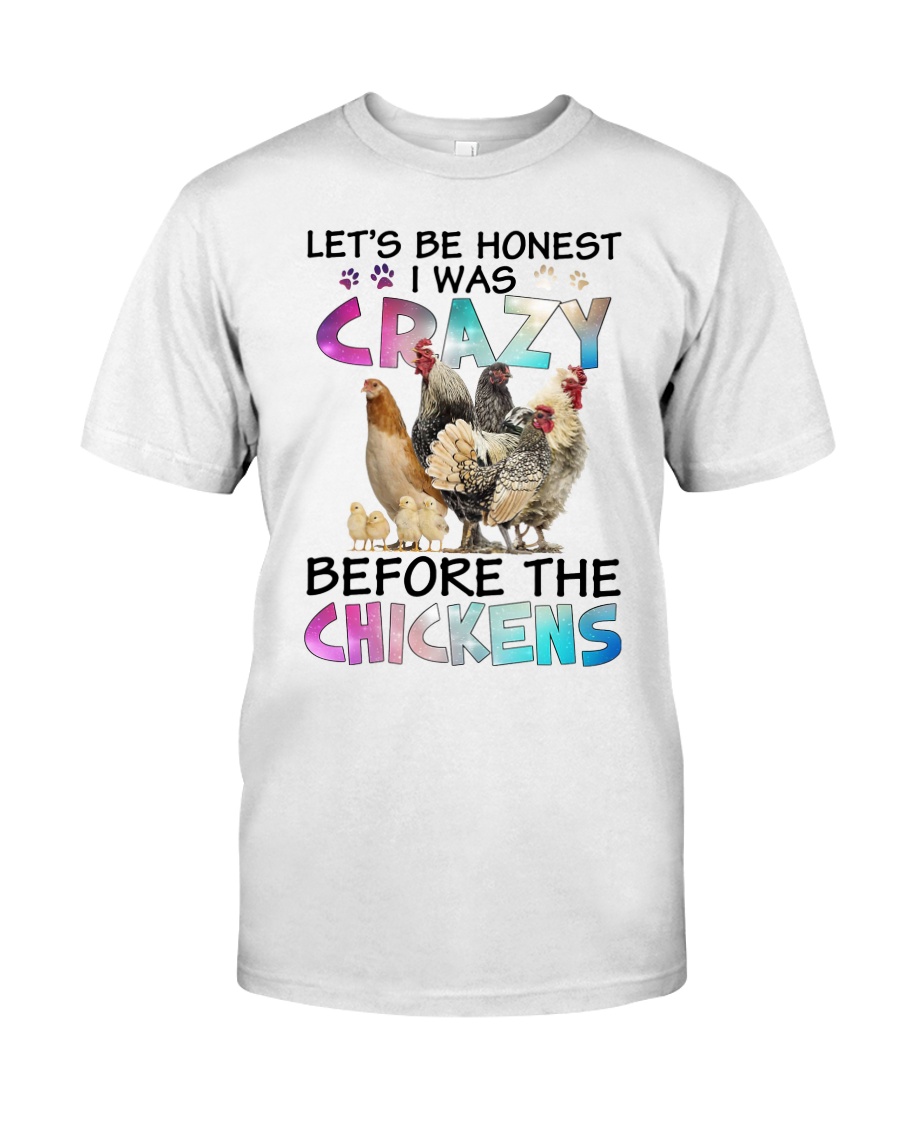 Let's be honest i was crazy before the chickens Classic T-Shirt