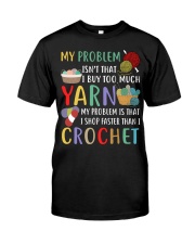 My Problem Isn't That I Buy Too Much Yarn Classic T-Shirt thumbnail
