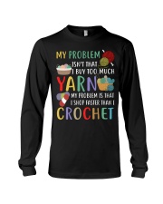My Problem Isn't That I Buy Too Much Yarn Long Sleeve Tee thumbnail