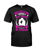 God knew I needed a best friend so god gave me Classic T-Shirt thumbnail