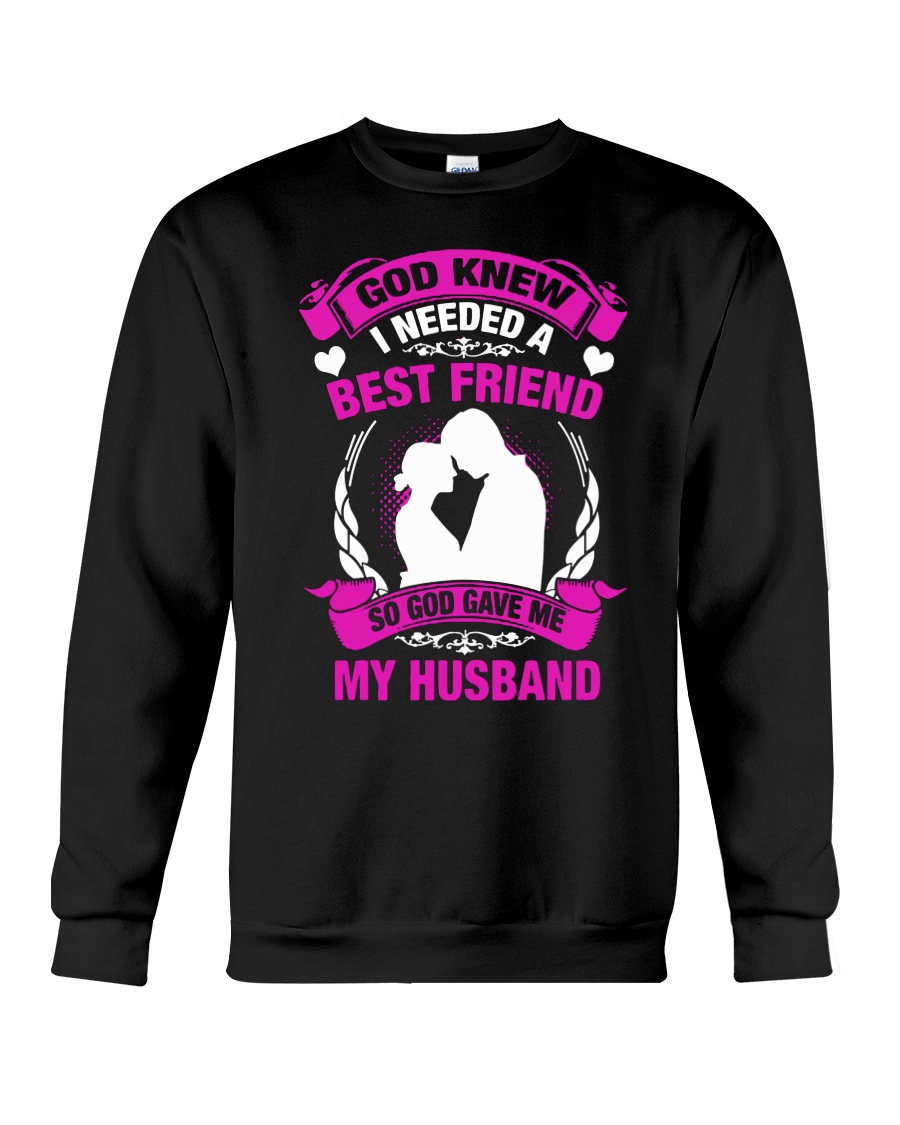 God knew I needed a best friend so god gave me Crewneck Sweatshirt