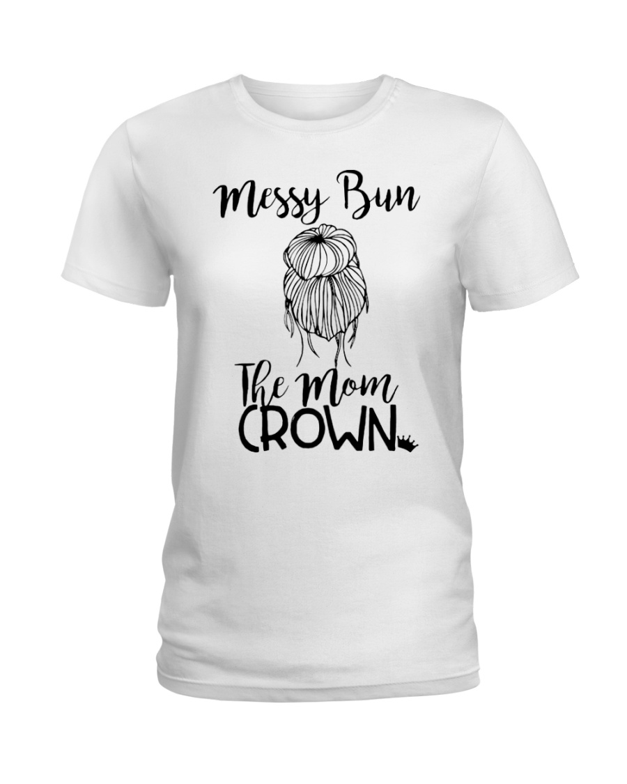 Messy bun the mom crown Ladies T-Shirt