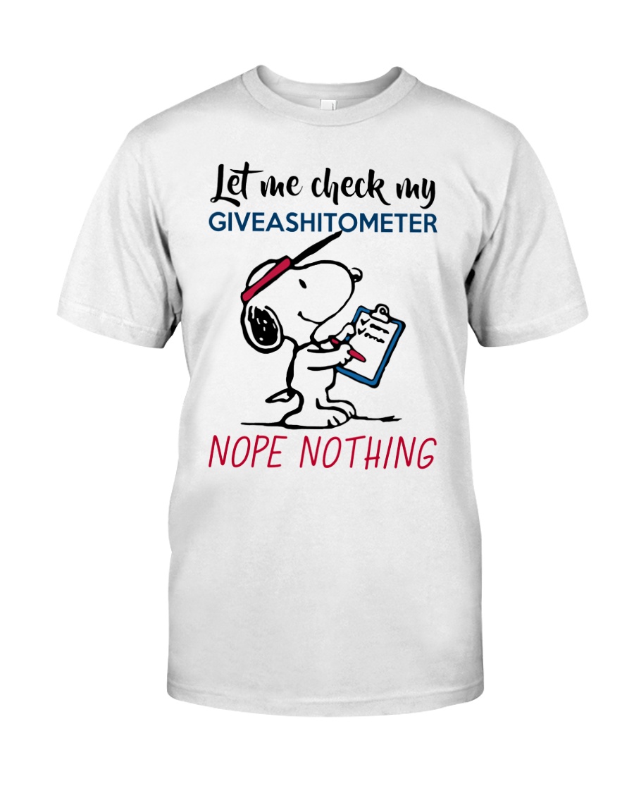 Let me check my giveashitometer nope nothing Classic T-Shirt