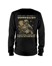 Why did i become a veteran because football baseba Long Sleeve Tee thumbnail