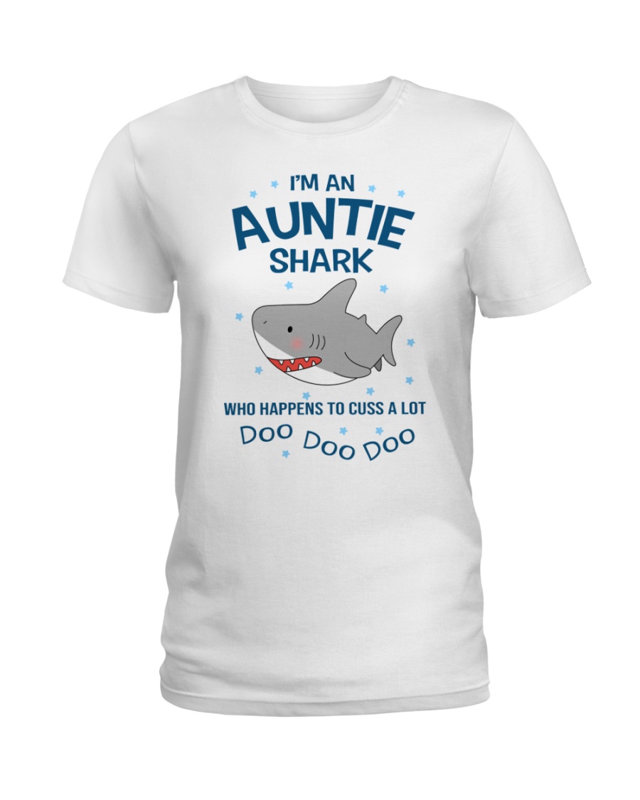 I'm an auntie shark who happens to cuss a lot Ladies T-Shirt
