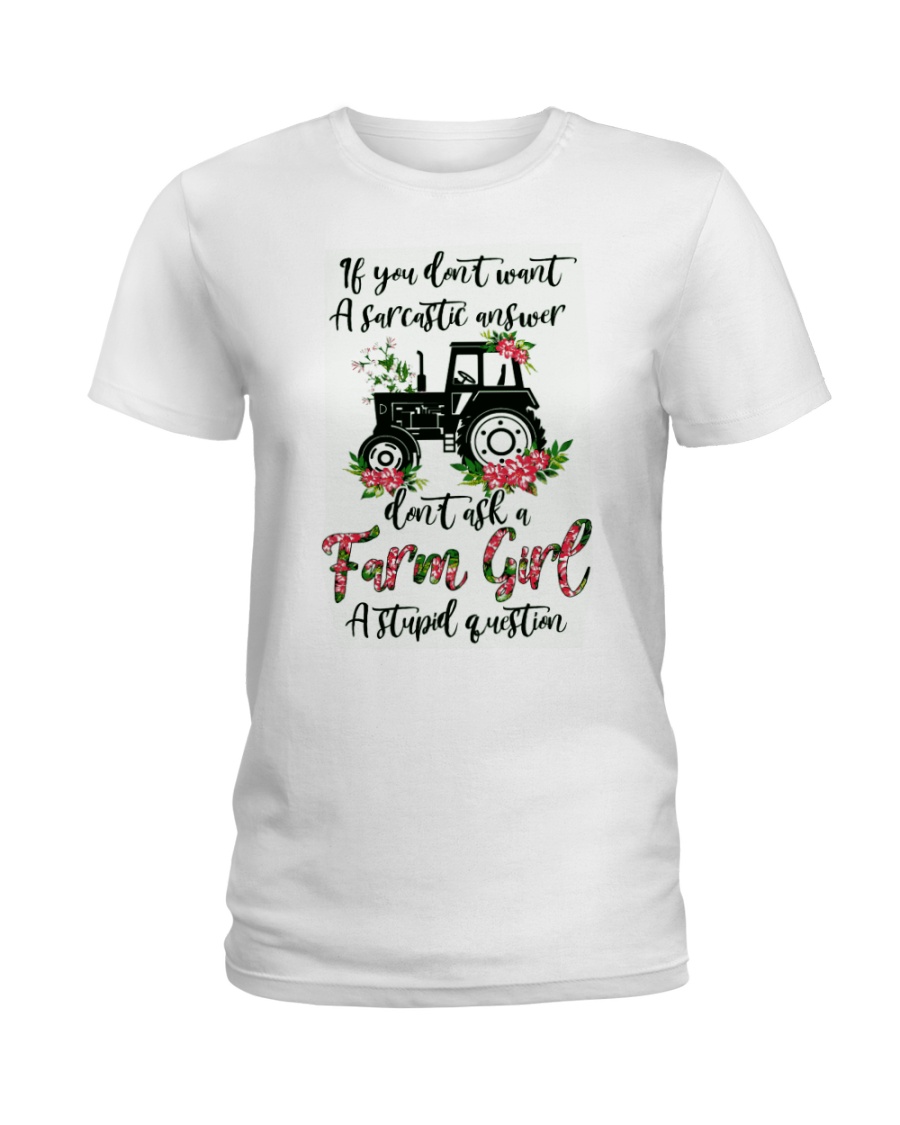 If you don't want a sarcastic answer don't ask Ladies T-Shirt