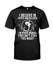 Fishing I believe in catch and release Classic T-Shirt front