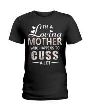 I'm a loving mother who happens to cuss a lot Ladies T-Shirt front