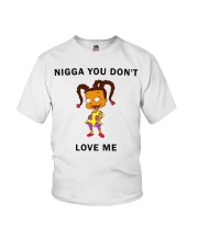 Nigga you don't love me Youth T-Shirt thumbnail