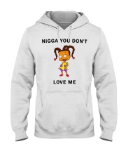 Nigga you don't love me Hooded Sweatshirt thumbnail