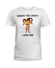 Nigga you don't love me Ladies T-Shirt thumbnail