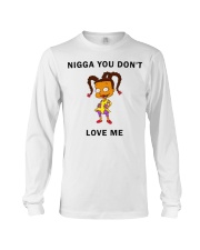 Nigga you don't love me Long Sleeve Tee thumbnail