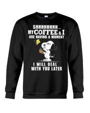 shhh my coffee and I are having a moment I will Crewneck Sweatshirt thumbnail