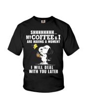 shhh my coffee and I are having a moment I will Youth T-Shirt thumbnail