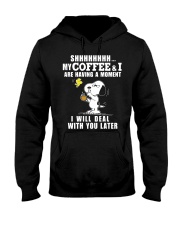 shhh my coffee and I are having a moment I will Hooded Sweatshirt thumbnail
