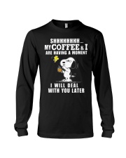 shhh my coffee and I are having a moment I will Long Sleeve Tee thumbnail