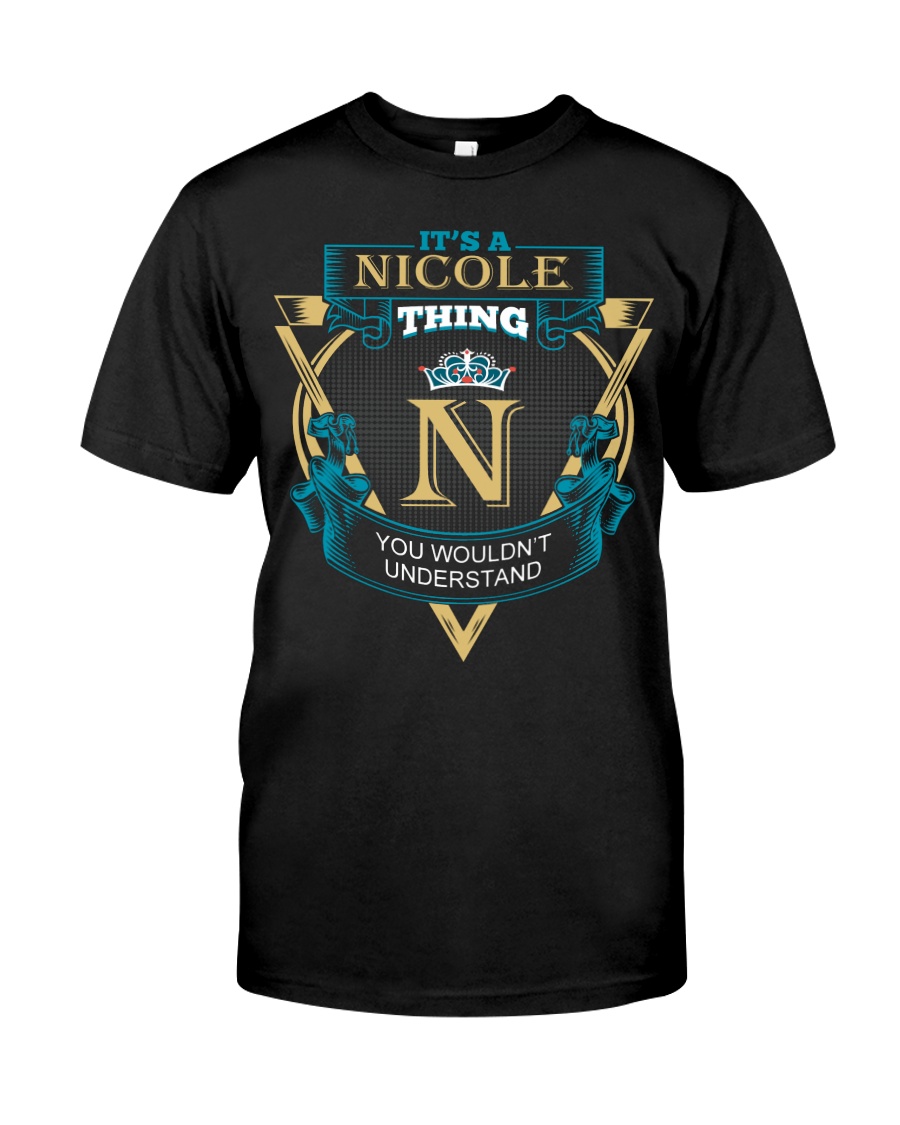 It's a Nicole thing you wouldn't understand Classic T-Shirt