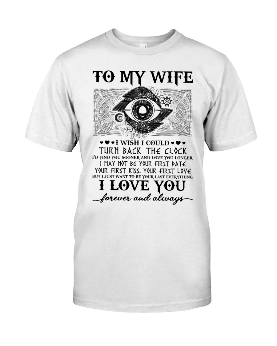 To my wife I wish I could turn back the clock Classic T-Shirt