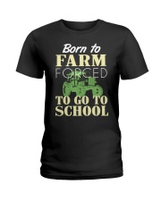 Born to farm forced to go to school Ladies T-Shirt thumbnail