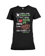Throw some scrubs on put your hair up drink some Premium Fit Ladies Tee thumbnail