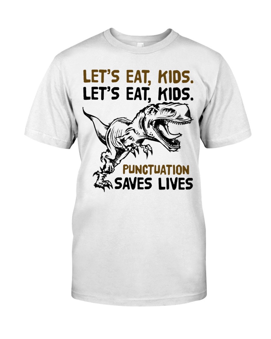 T-rex let eat kids punctuation saves lives Classic T-Shirt