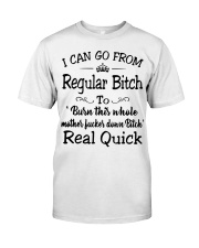 I can go from regular bitch to burn this whole Premium Fit Mens Tee thumbnail