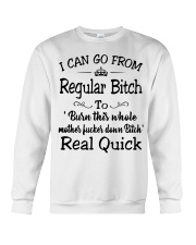 I can go from regular bitch to burn this whole Crewneck Sweatshirt thumbnail