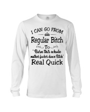 I can go from regular bitch to burn this whole Long Sleeve Tee thumbnail